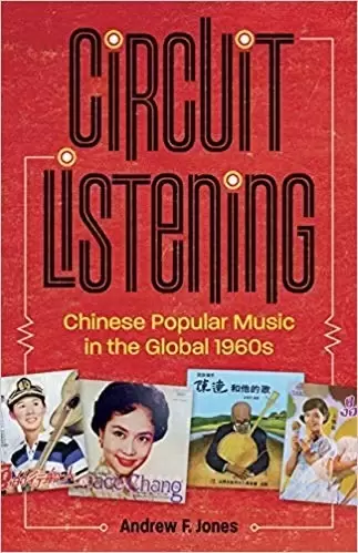 Circuit Listening
: Chinese Popular Music in the Global 1960s