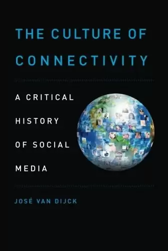 The Culture of Connectivity
: A Critical History of Social Media