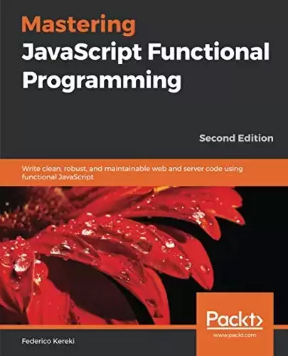 Mastering JavaScript Functional Programming, 2nd Edition