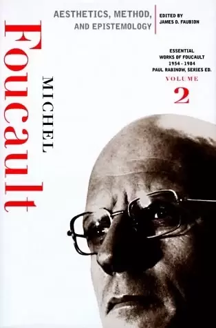 Aesthetics, Method, and Epistemology (Essential Works of Foucault, 1954-1984, Vol 2)
: The Essential Works of Foucault, 1954-1984, Vol 2