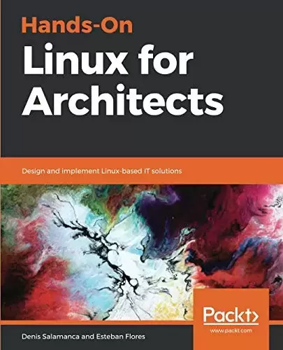 Hands-On Linux for Architects: Design and implement Linux-based IT solutions