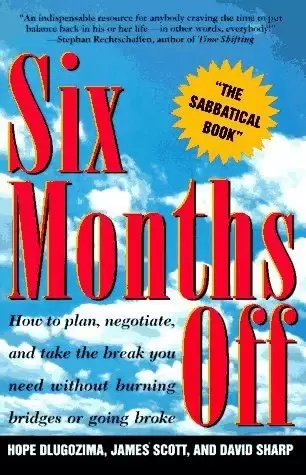 Six months off
: how to plan, negotiate, and take the break you need without burning bridges or going broke