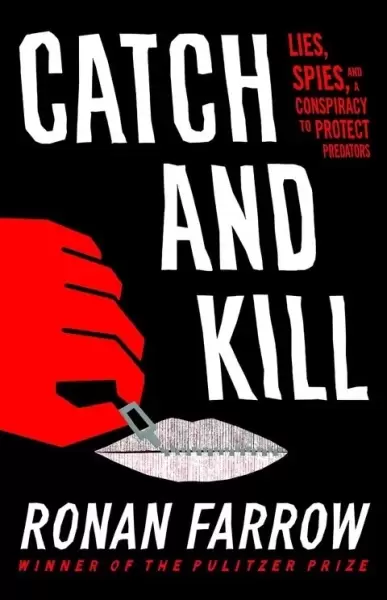 Catch and Kill
: Lies, Spies, and a Conspiracy to Protect Predators