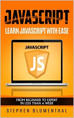 JavaScript For Beginners – Learn JavaScript Programming with Ease : From Beginner To Expert In Less Than Week