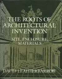 The Roots of Architectural Invention
: Site, Enclosure, Materials
