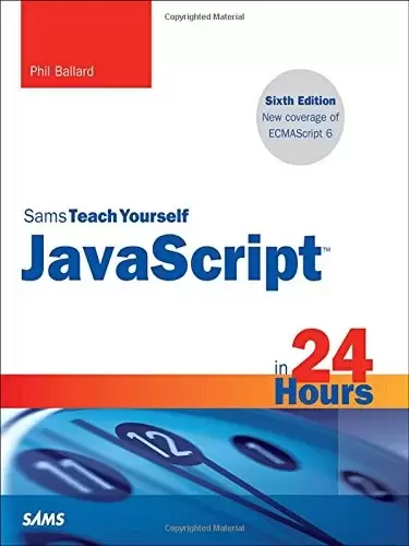 Sams Teach Yourself JavaScript in 24 Hours, 6th Edition
