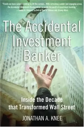 The Accidental Investment Banker
: Inside the Decade that Transformed Wall Street