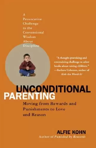 Unconditional Parenting
: Moving from Rewards and Punishments to Love and Reason