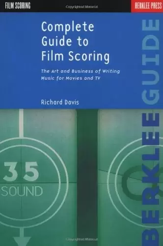 Complete Guide to Film Scoring
: The Art and Business of Writing Music for Movies and TV