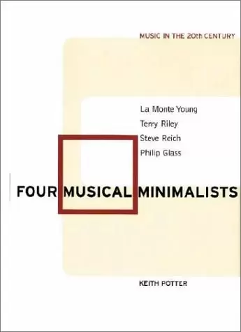 Four Musical Minimalists
: La Monte Young, Terry Riley, Steve Reich, Philip Glass