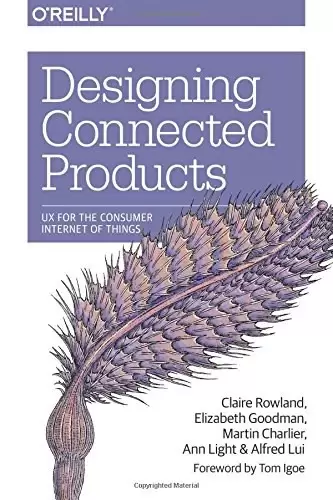 Designing Connected Products
: UX for the Consumer Internet of Things