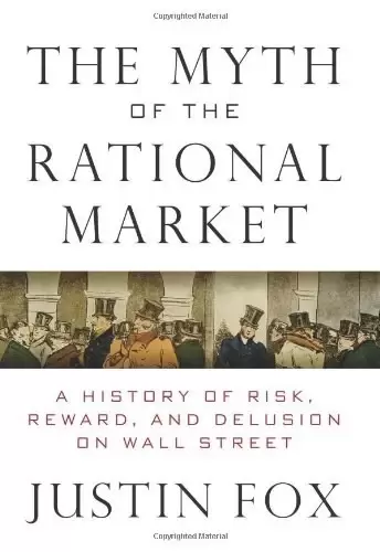 The Myth of the Rational Market
: A History of Risk, Reward, and Delusion on Wall Street