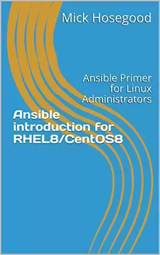 Ansible introduction for RHEL8/CentOS8: Ansible Primer for Linux Administrators