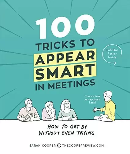 100 Tricks to Appear Smart in Meetings
: How to Get by Without Even Trying