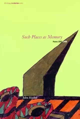 Such Places as Memory
: Poems 1953-1996 (Writing Architecture)