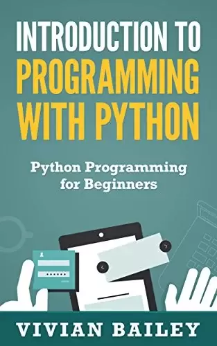 Introduction to Programming with Python: Python Programming for Beginners