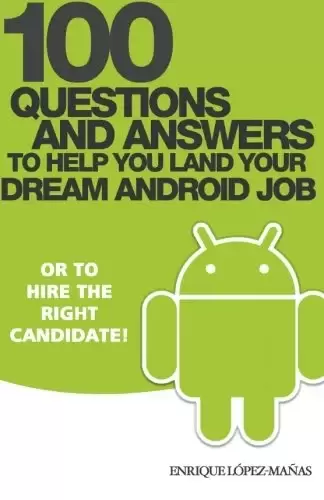 100 Questions and Answers to help you land your Dream Android Job