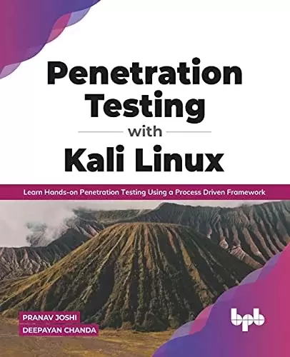 Penetration Testing with Kali Linux: Learn Hands-on Penetration Testing Using a Process-Driven Framework