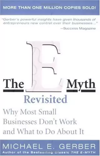 The E-Myth Revisited
: Why Most Small Businesses Don't Work and What to Do About It