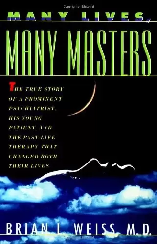 Many Lives, Many Masters
: The True Story of a Prominent Psychiatrist, His Young Patient, and the Past-Life Therapy That Ch