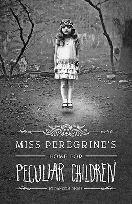 Miss Peregrine's Home for Peculiar Children
: (Miss Peregrine's Peculiar Children #1)