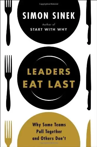 Leaders Eat Last
: Why Some Teams Pull Together and Others Don’t
