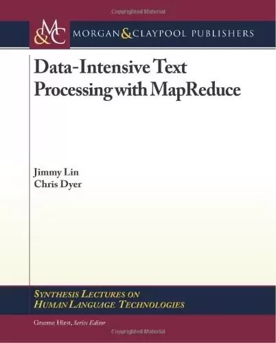 Data-intensive Text Processing With Mapreduce
: Synthesis Lectures on Human Language Technologies
