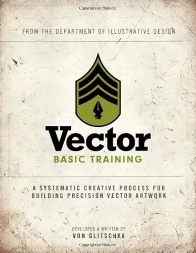 Vector Basic Training
: A Systematic Creative Process for Building Precision Vector Artwork
