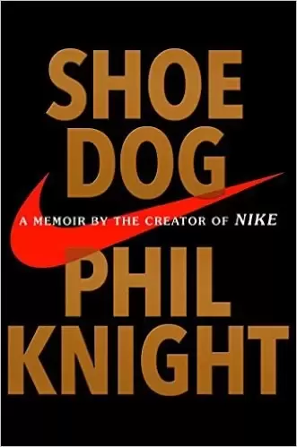 Shoe Dog
: A Memoir by the Creator of Nike