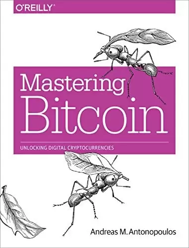 Mastering Bitcoin
: Unlocking Digital Cryptocurrencies