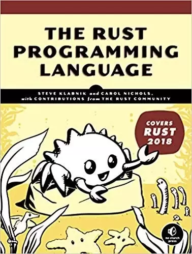 The Rust Programming Language (Covers Rust 2018)
: Covers Rust 2018
