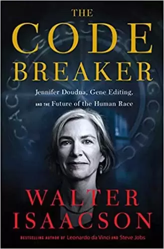 The Code Breaker
: Jennifer Doudna, Gene Editing, and the Future of the Human Race