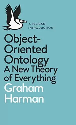 Object-Oriented Ontology
: A New Theory of Everything