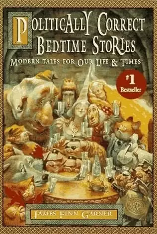 Politically Correct Bedtime Stories
: Modern Tales for Our Life and Times