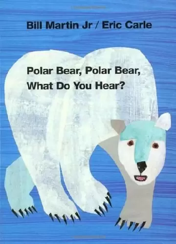 Polar Bear, Polar Bear, What Do You Hear?
: Polar Bear， Polar Bear， What Do You Hear?