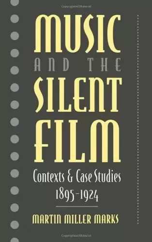 Music and the Silent Film
: Contexts and Case Studies, 1895-1924