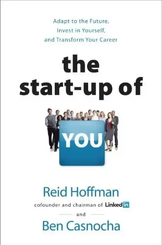 The Start-up of You
: Adapt to the Future, Invest in Yourself, and Transform Your Career