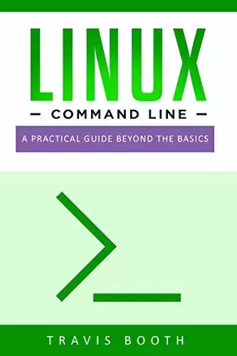 Linux Command Line: A Practical Guide Beyond the Basics
