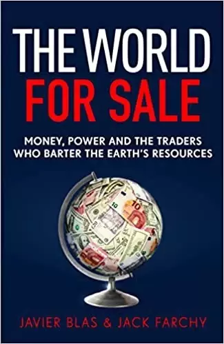 The World for Sale
: Money, Power and the Traders Who Barter the Earth’s Resources
