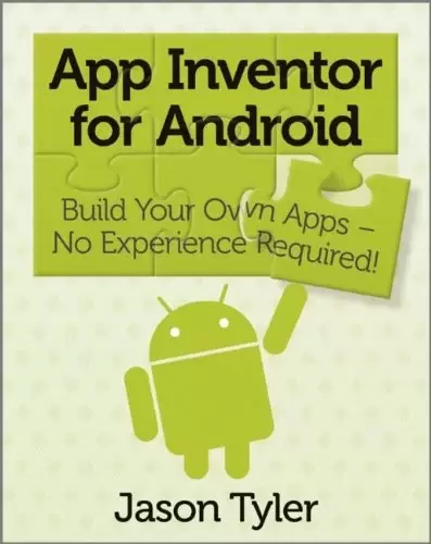 App Inventor for Android: Build Your Own Apps – No Experience Required!