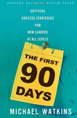 The First 90 Days
: Critical Success Strategies for New Leaders at All Levels