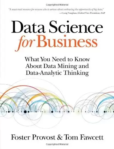 Data Science for Business
: What you need to know about data mining and data-analytic thinking