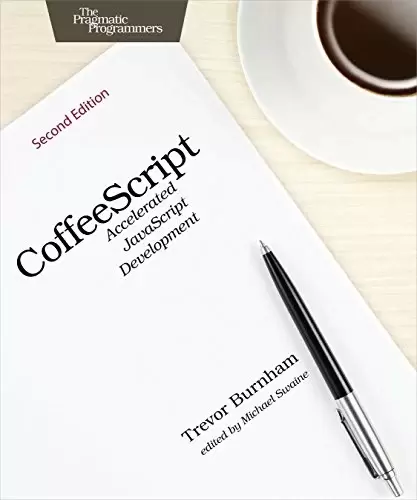 CoffeeScript: Accelerated JavaScript Development, 2nd Edition
