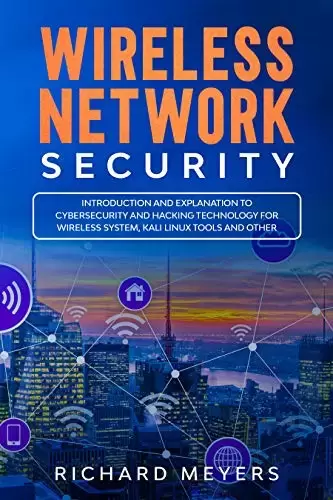 Wireless Network Security: Introduction and Explanation of Cybersecurity and Hacking Technology for Wireless System, Kali Linux Tools and Other
