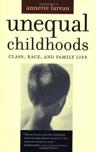 Unequal Childhoods
: Class, Race, and Family Life