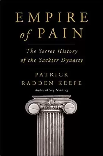 Empire of Pain
: The Secret History of the Sackler Dynasty