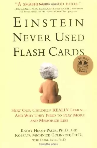 Einstein Never Used Flashcards
: How Our Children Really Learn--and Why They Need to Play More and Memorize Less