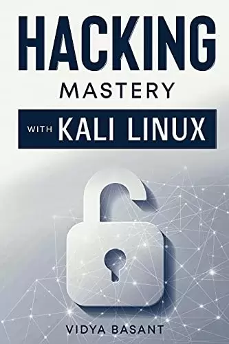 Hacking Mastery With Kali Linux