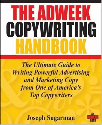 The Adweek Copywriting Handbook
: The Ultimate Guide to Writing Powerful Advertising and Marketing Copy from One of America's Top