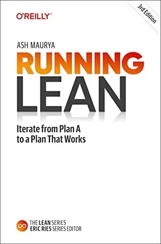 Running Lean: Iterate from Plan A to a Plan That Works, 3rd Edition